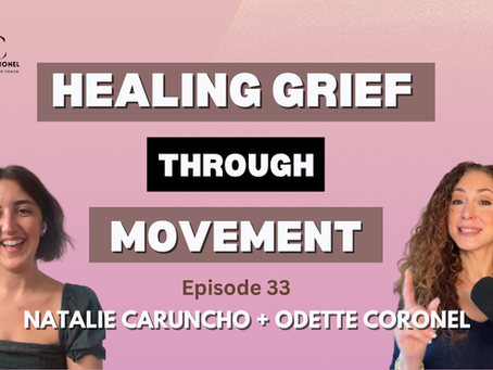 EP. 33: Dancing With Grief: Healing Through Movement, Loss & Presence with Natalie Caruncho