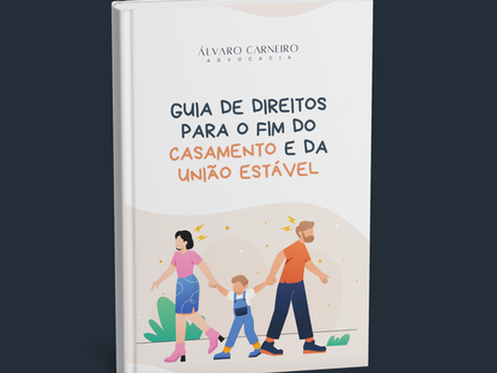 E-book gratuito: Guia de direitos no fim da União Estável ou do Casamento