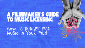 A Filmmaker’s Guide to Music Licensing: How to Budget for Music in Your Film