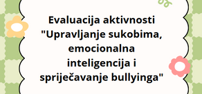 Evaluacija aktivnosti "Upravljanje sukobima, emocionalna inteligencija i spriječavanje bullyinga"