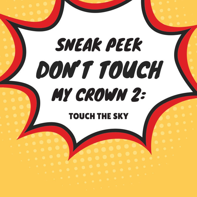 🚨Don’t Touch My Crown: Touch The Sky first chapter alert 🚨