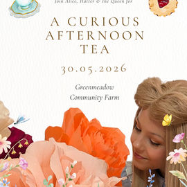Poster for: Alice in Wonderland Afternoon Tea, at Greenmeadow Community Farm on 30th of May 2026