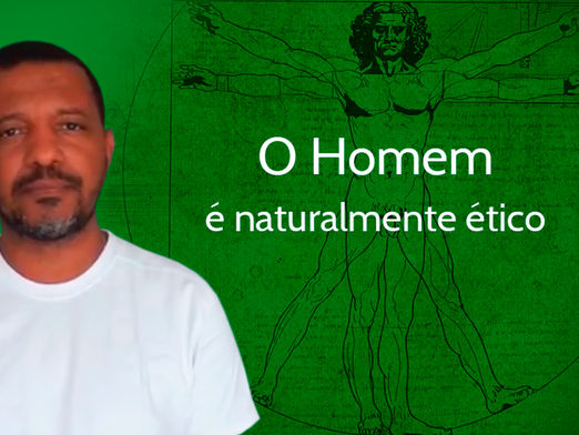 O Homem é naturalmente ético