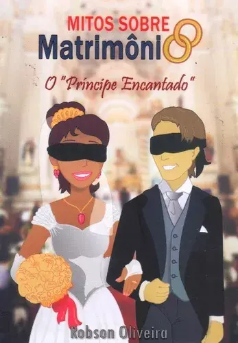Mitos Sobre O Matrimônio: O Príncipe Encantado | Robson Oliveira