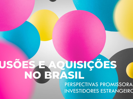 Perspectivas Promissoras para Investidores Estrangeiros em Fusões e Aquisições no Brasil em 2025.