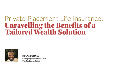 Private Placement Life Insurance: Unravelling the Benefits of a Tailored Wealth Solution 