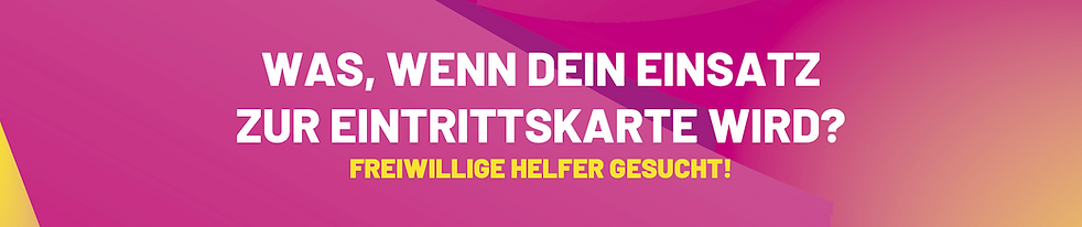 Banner mit dem Slogan ‚Dein Einsatz ist dein Ticket‘ – Aufruf zur freiwilligen Mitarbeit beim FUTUROMUNDO Festival 2025