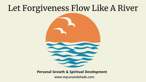 Let Forgiveness Flow Like A River