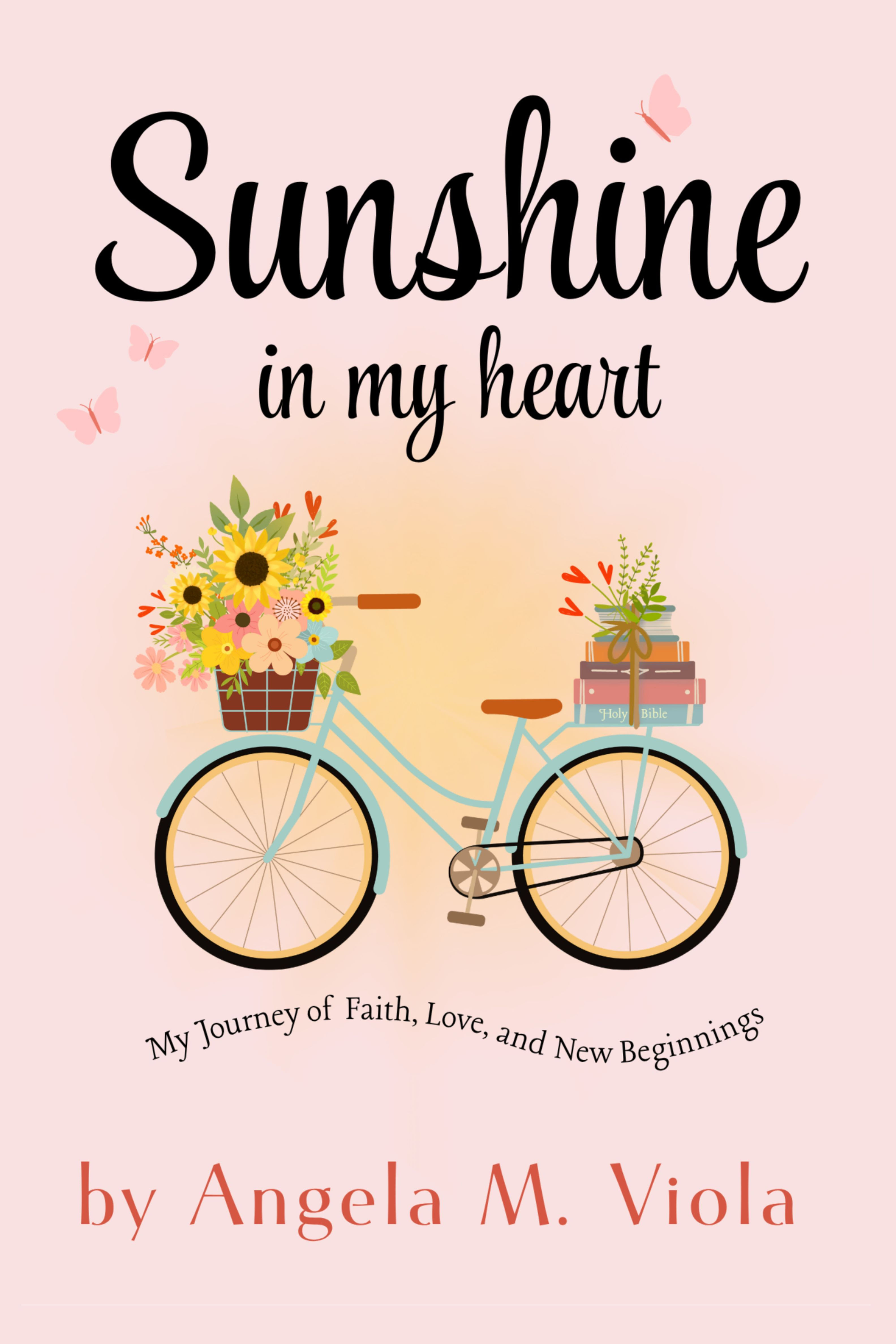 Sunshine in My Heart: My Journey of Faith, Love, and New Beginnings