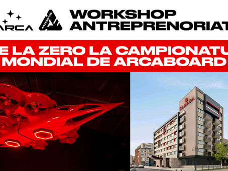 Workshop de Antreprenoriat - "De la Zero la Campionatul Mondial de ArcaBoard"