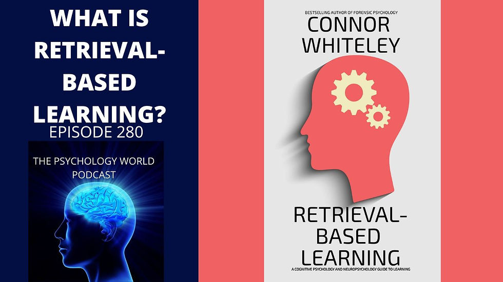 What Is Retrieval-Based Learning? A Cognitive Psychology and Neuropsychology Podcast Episode.
