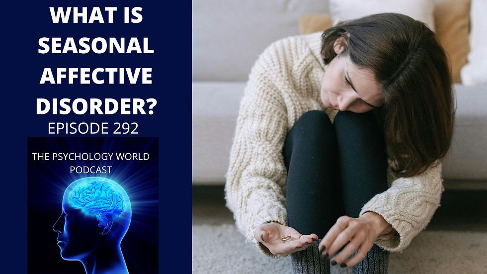 What Is Seasonal Affective Disorder? A Clinical Psychology Podcast Episode.