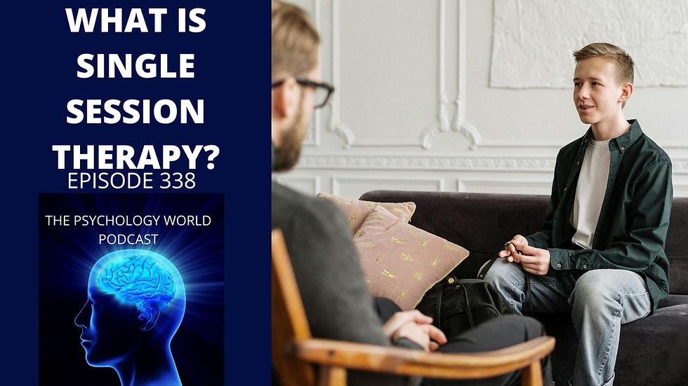 What Is Single Session Therapy? A Clinical Psychology Podcast Episode.