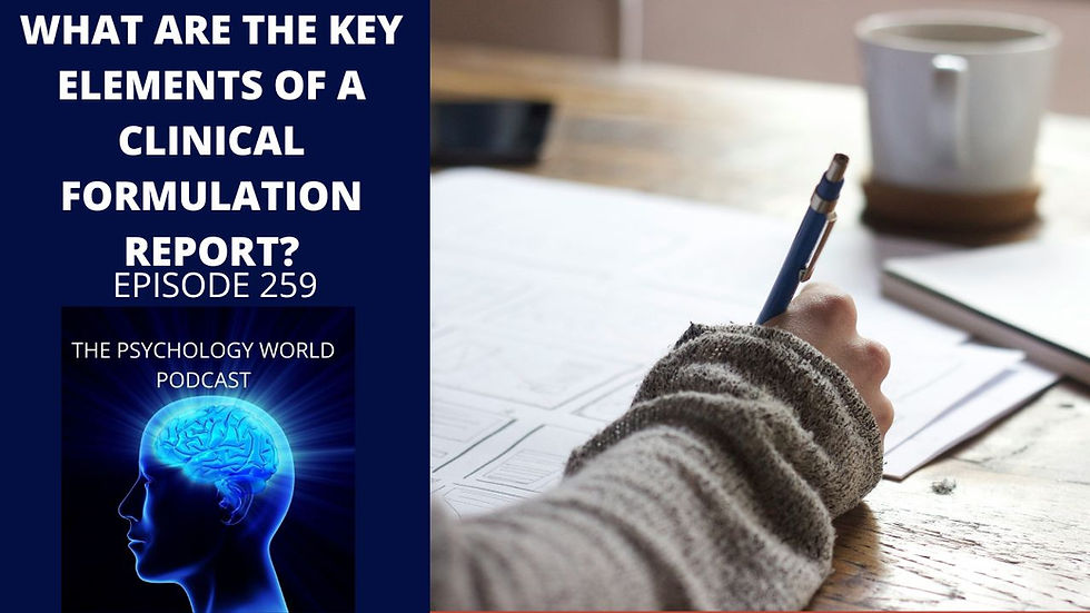 What Are The Key Elements Of A Clinical Formulation Report In Psychotherapy? A Clinical Psychology Podcast Episode.