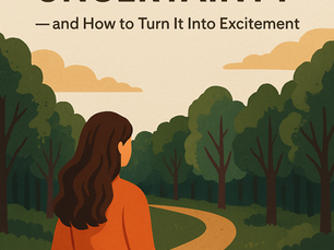🌫️ Why We Fear Uncertainty — and How to Turn It Into Excitement