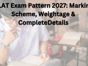 CLAT Exam Pattern 2027: Marking Scheme, Weightage & Complete Details