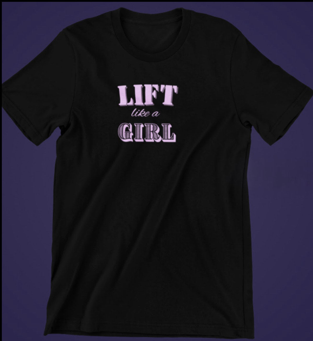 T- Shirt " Lift like a Girl"