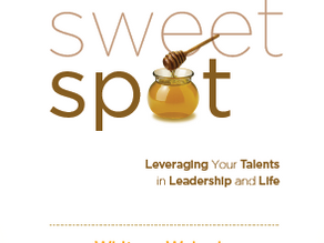 The Sweet Spot: Leveraging Your Talents in Leadership & Life