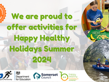 We are proud to be delivering activities for Happy Healthy Holidays Somerset over the summer holidays.