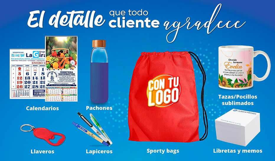Calendarios, Pachones, Llaveros, Lapiceros, Sporty Bags, Libretas y memos, Tazas Pocillos.