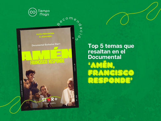 Top 5 temas que resaltan en el documental ‘AMÉN, Francisco Responde’