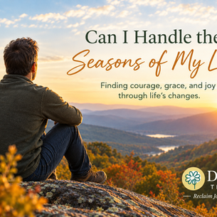 Can I Handle the Seasons of My Life?
