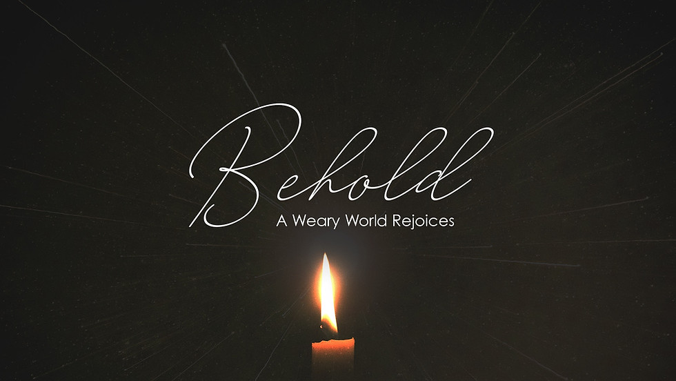 Behold - A Weary World Rejoices