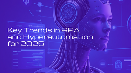 Key Trends in RPA and Hyperautomation for 2025