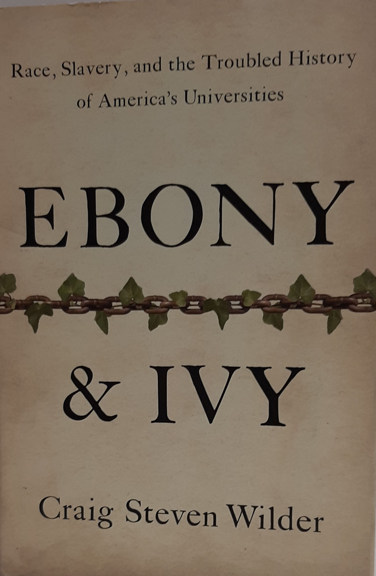 Ebony & Ivy  Race, Slavery, and the Troubled History of America's Universities