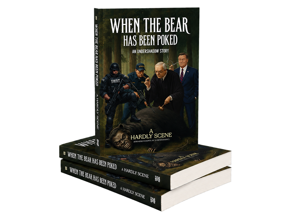 When The Bear Has Been Poked political thriller novel by A Hardly Scene, Book 2 of the UnderShadow Saga.