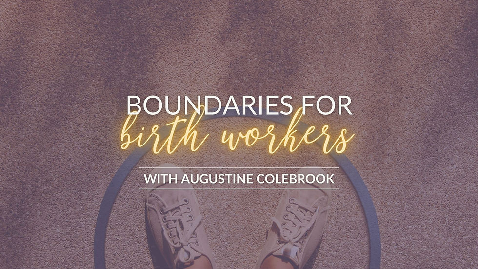 Boundaries for Birthworkers Midwifery Course