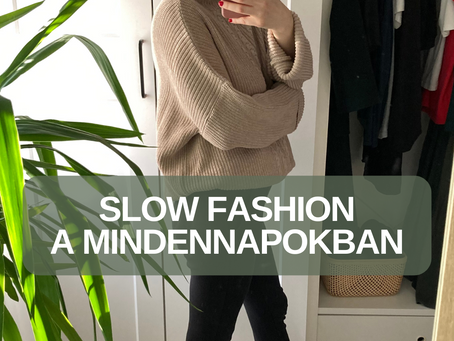 Mi a slow fashion és miért érdemes foglalkozni vele?