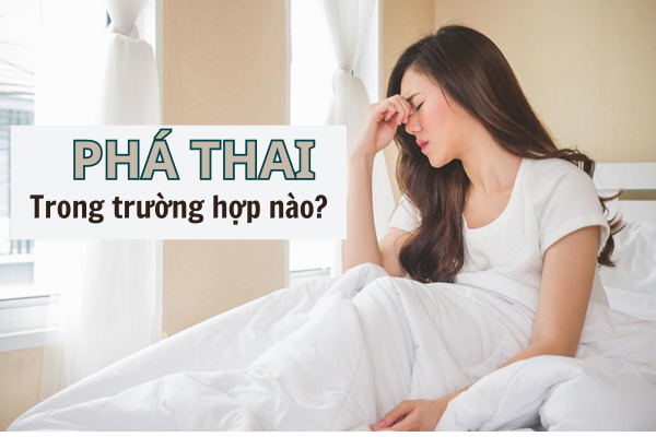 Đình chỉ thai 1 tháng trong trường hợp nào?