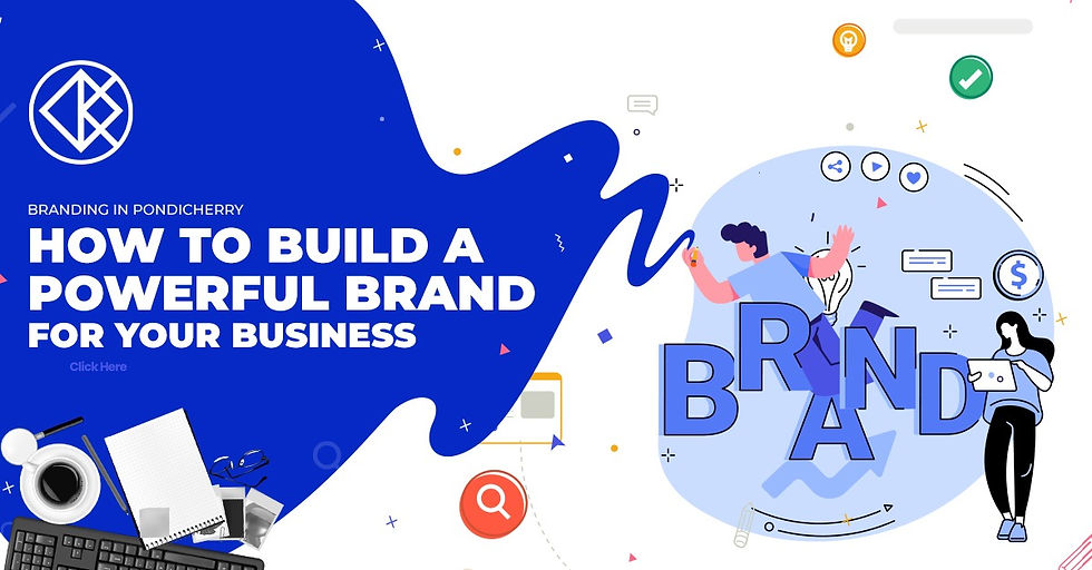 Branding in Pondicherry: How to Build a Powerful Brand for Your Business