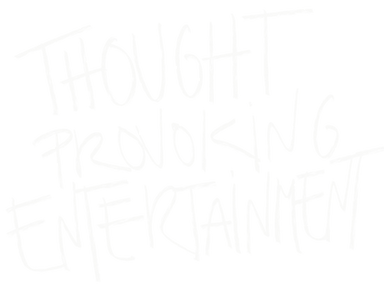 Thought Provoking Entertainment