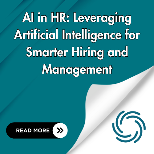 AI in HR: Leveraging Artificial Intelligence for Smarter Hiring and Management