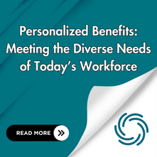 Personalized Benefits: Meeting the Diverse Needs of Today’s Workforce