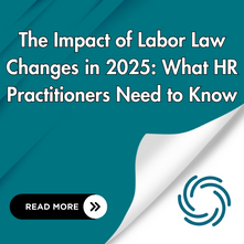The Impact of Labor Law Changes in 2025: What HR Practitioners Need to Know