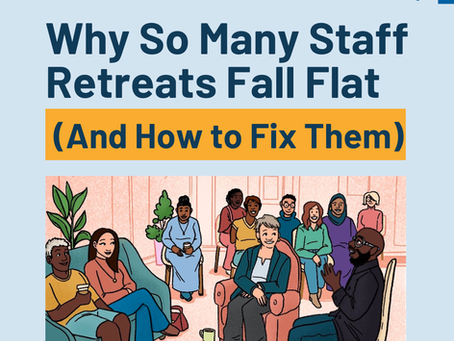 Why So Many Staff Retreats Fall Flat (And How to Fix Them)