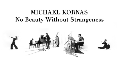 Michael Kornas: No Beauty Without Strangeness