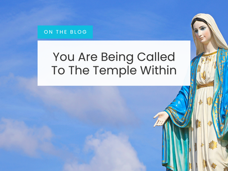 You Are Being Called To The Temple Within