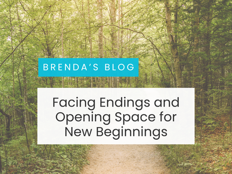 Facing Endings and Opening Space for New Beginnings