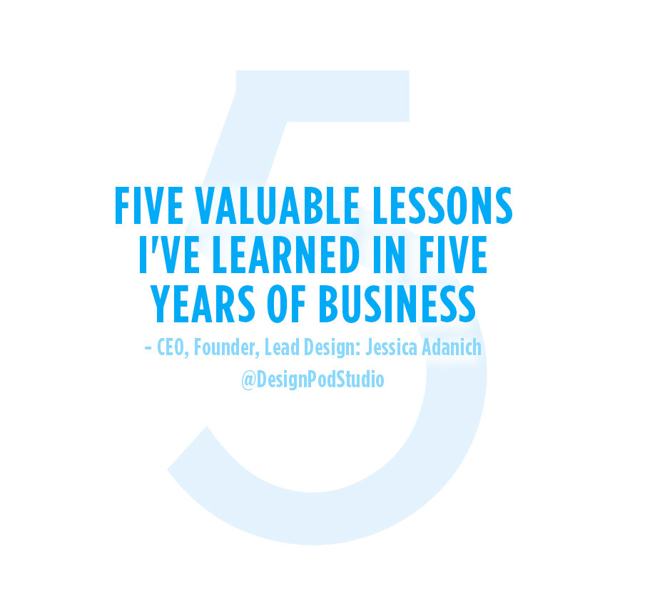 Top 5 Lessons Five Valuable Lessons I've Learned in Five Years of Business