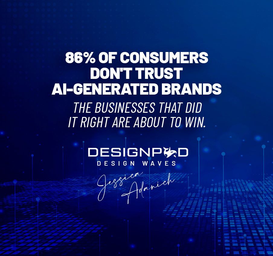 86% of Consumers Don't Trust AI-Generated Brands. The Businesses That Did It Right Are About to Win.