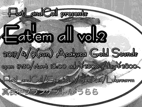 FlatLandCoil presents 「Eat'em all Vol.2」開催決定!