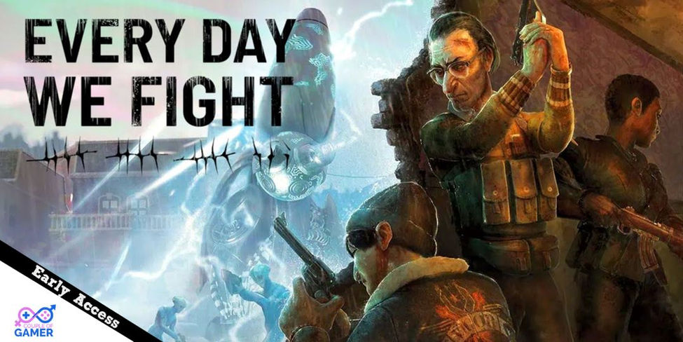 Early Acess Steam Every Day We Fight