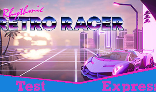[Test Express][Early Access][Steam] Rhythmic Retro Racer
