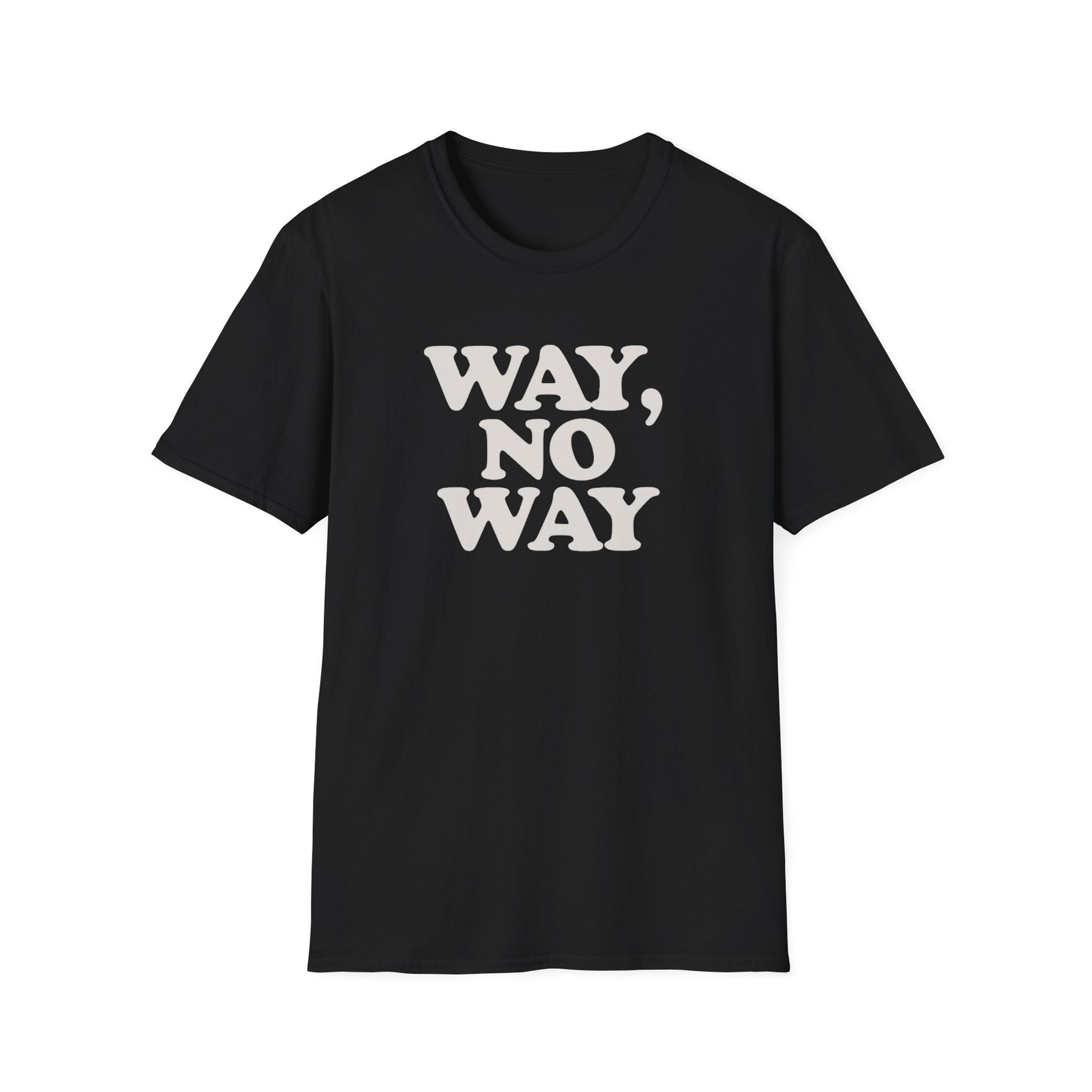 Way, No Way T-Shirt
