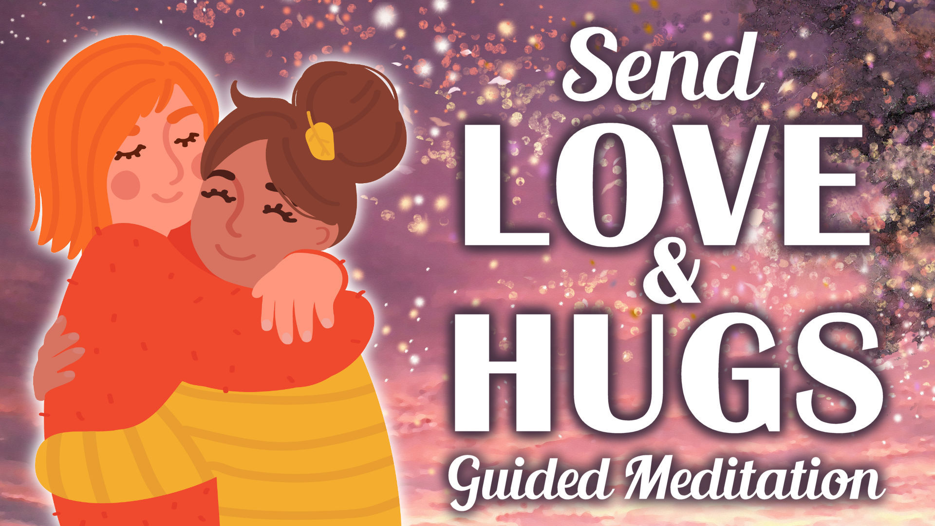 Send Love and Hugs To Someone Meditation