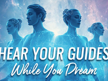 Hear Your Spirit Guides Tonight While You Dream